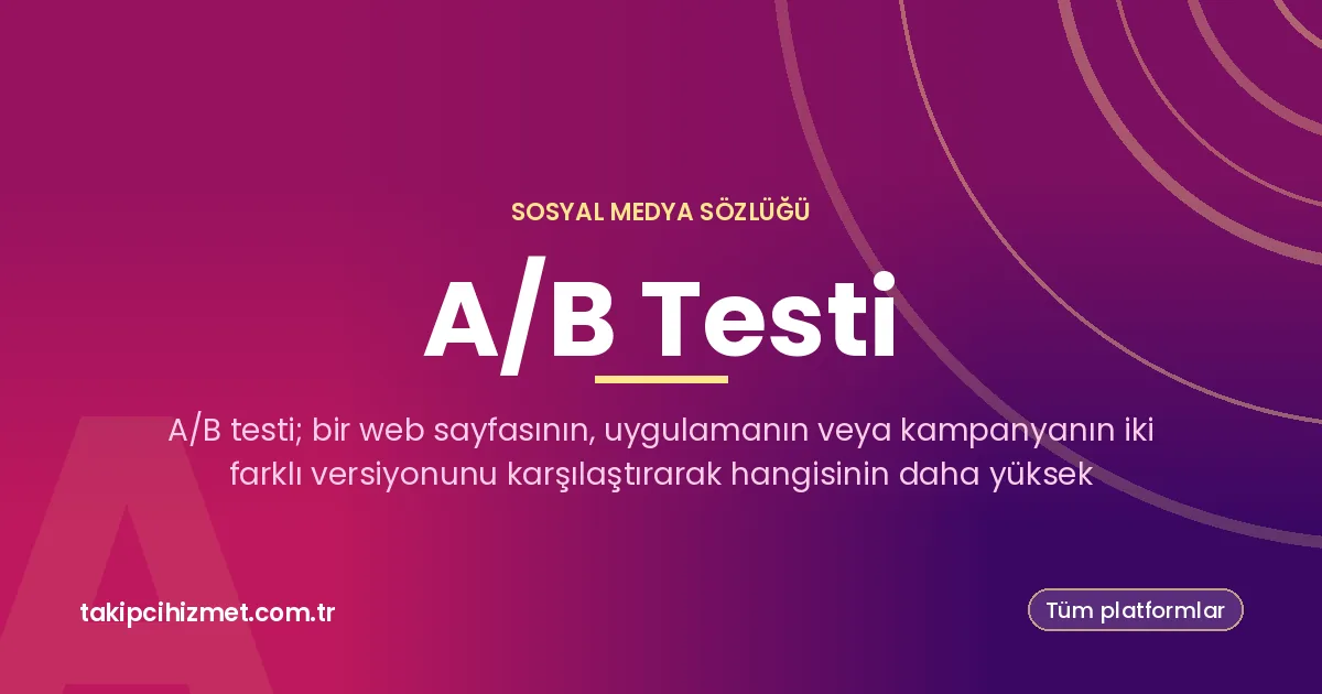 A/B Testi — sosyal medya sözlüğü