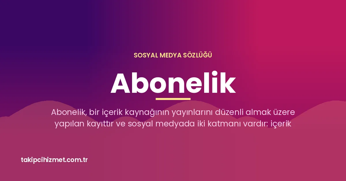 Abonelik — sosyal medya sözlüğü