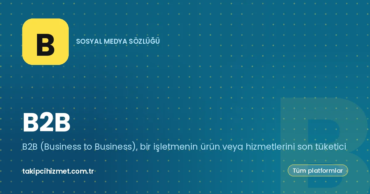 B2B — sosyal medya sözlüğü