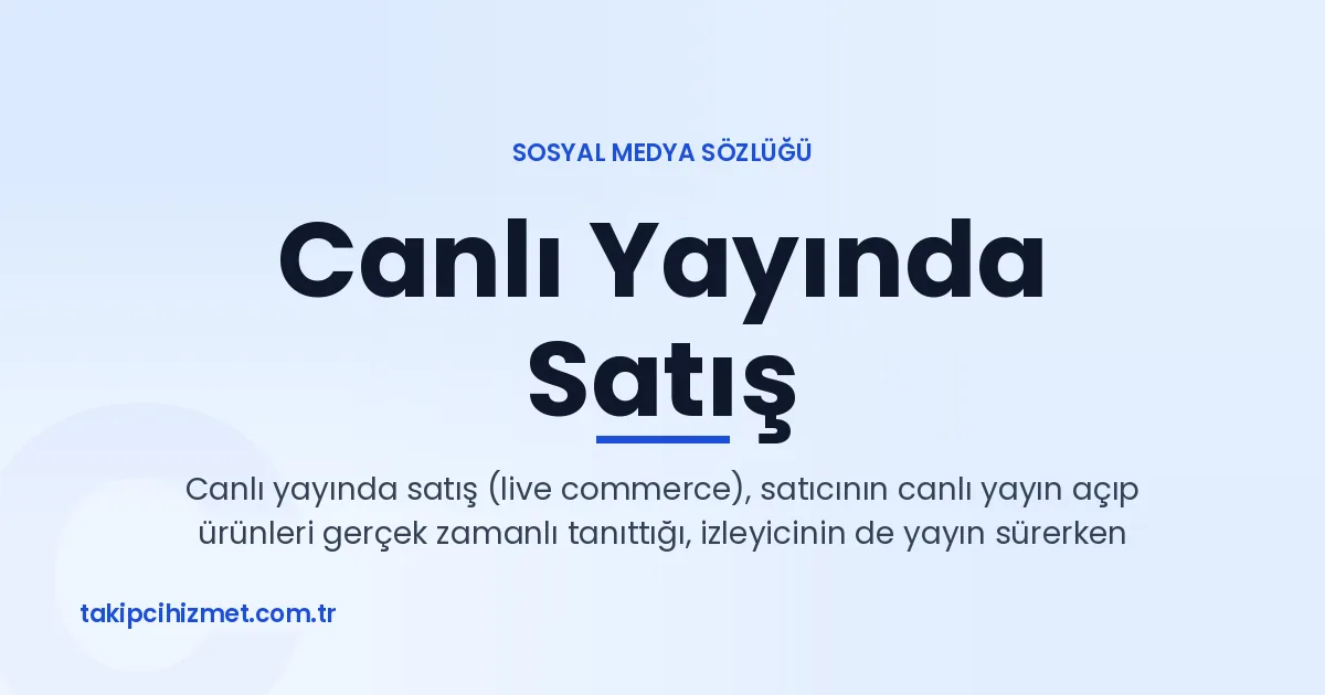 Canlı Yayında Satış — sosyal medya sözlüğü
