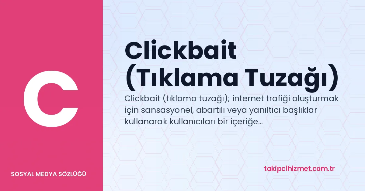 Clickbait (Tıklama Tuzağı) — sosyal medya sözlüğü
