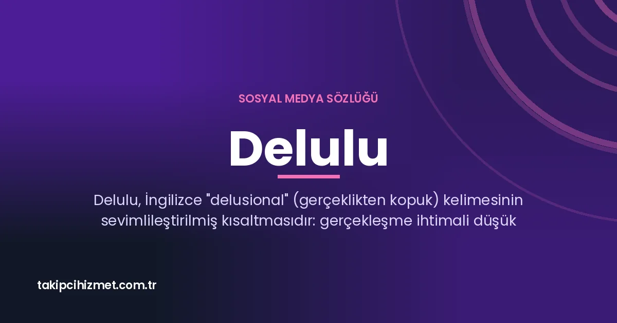 Delulu — sosyal medya sözlüğü