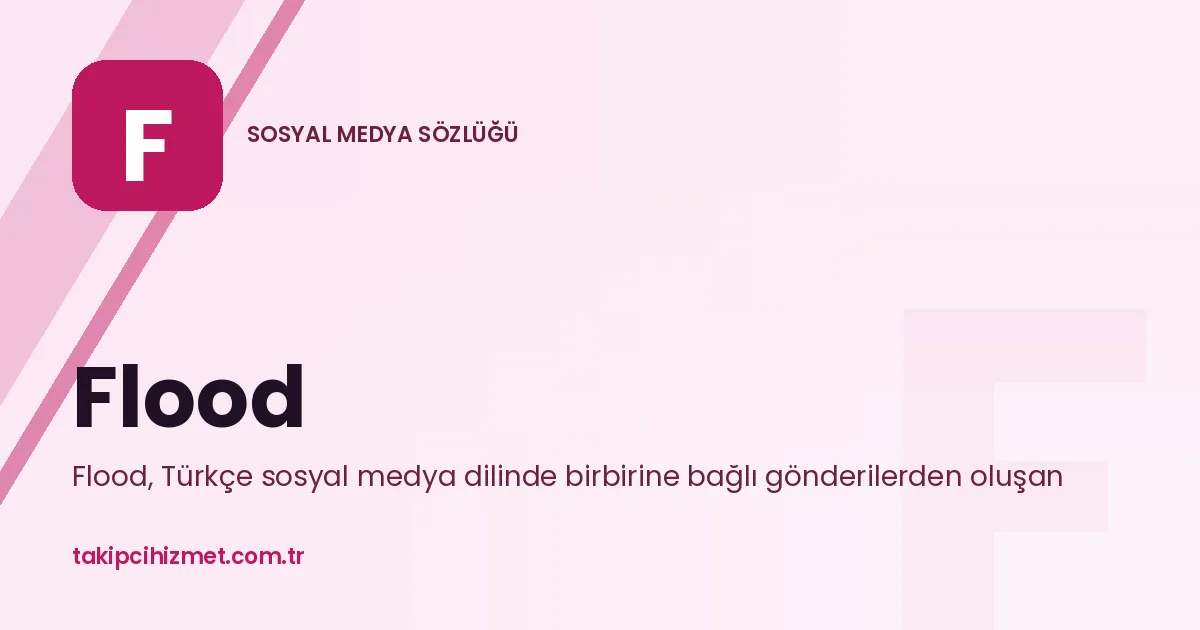 Flood — sosyal medya sözlüğü