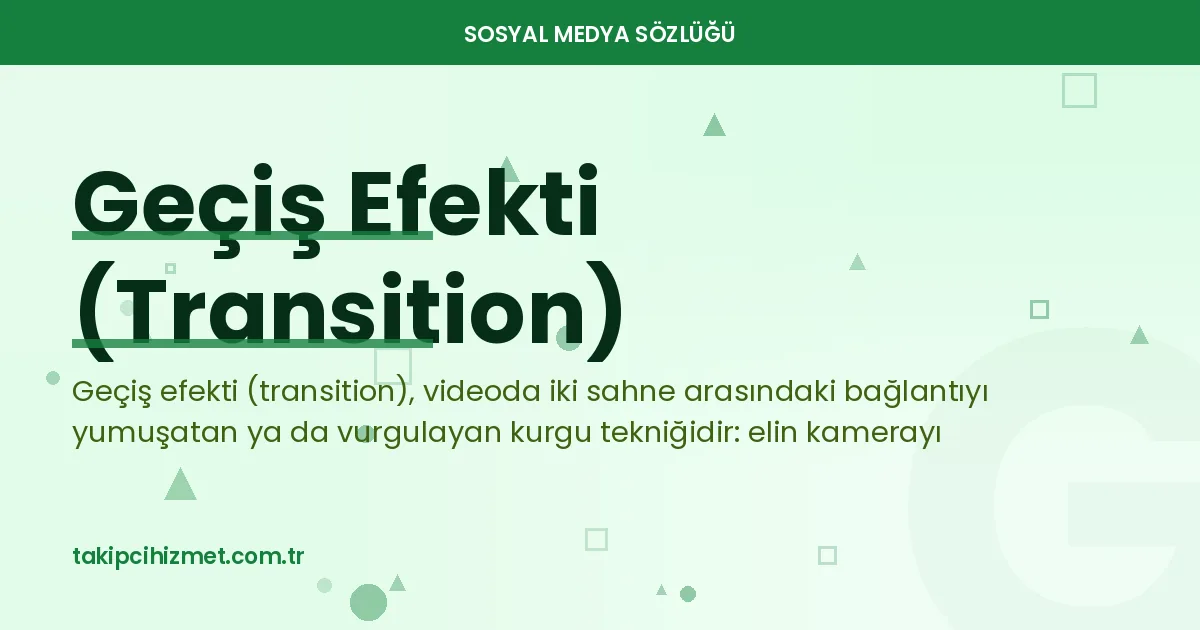 Geçiş Efekti (Transition) — sosyal medya sözlüğü