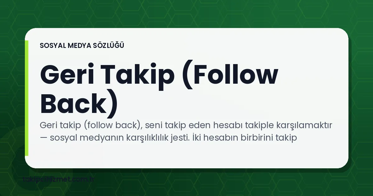 Geri Takip (Follow Back) — sosyal medya sözlüğü