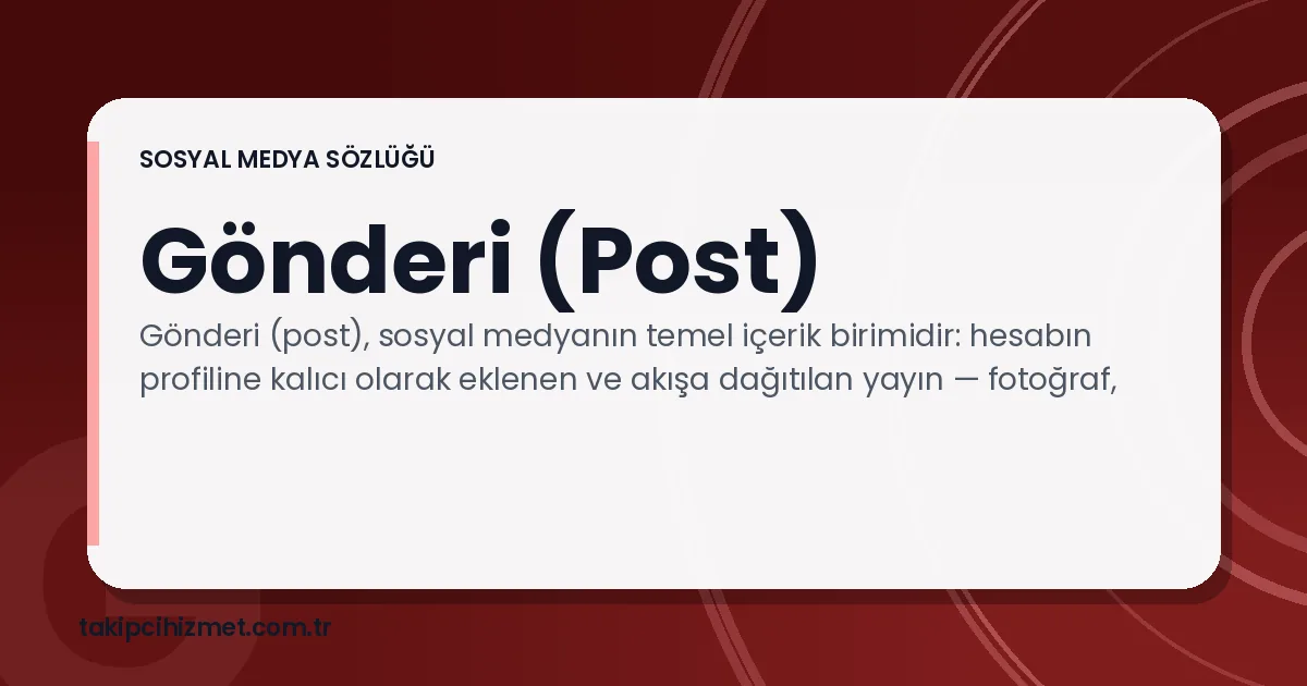 Gönderi (Post) — sosyal medya sözlüğü