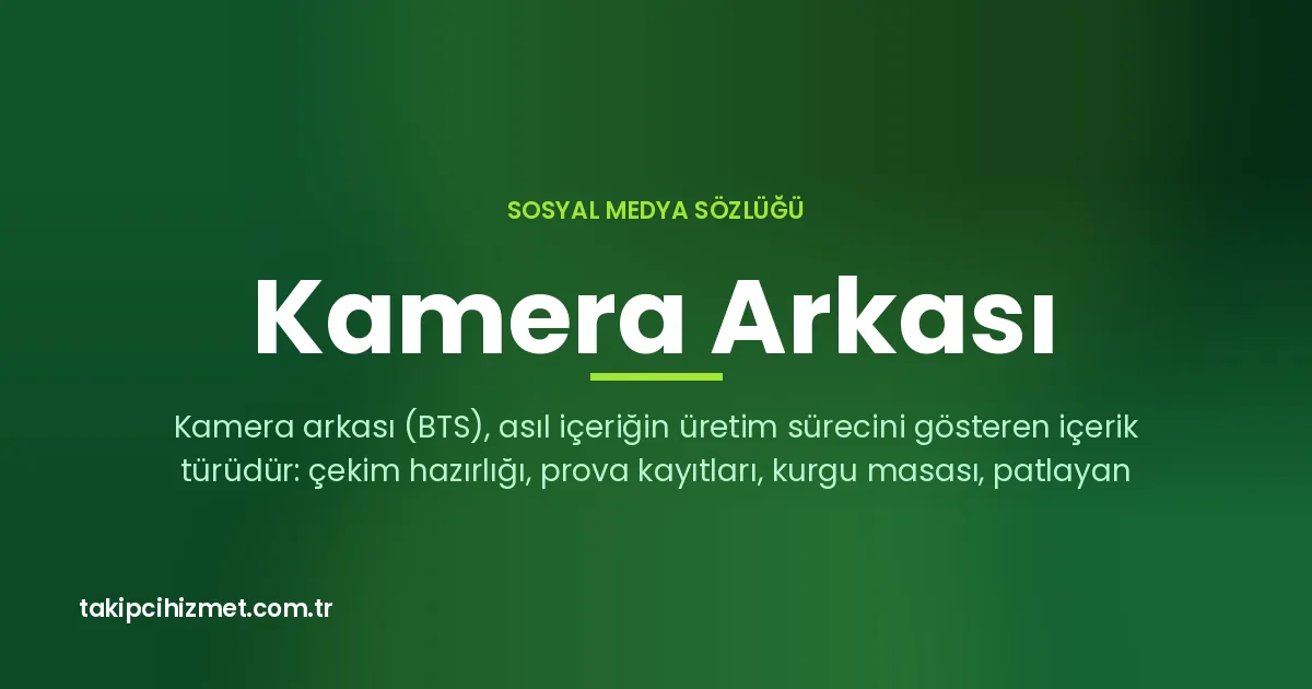 Kamera Arkası — sosyal medya sözlüğü