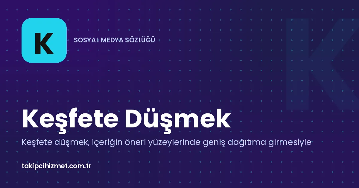 Keşfete Düşmek — sosyal medya sözlüğü