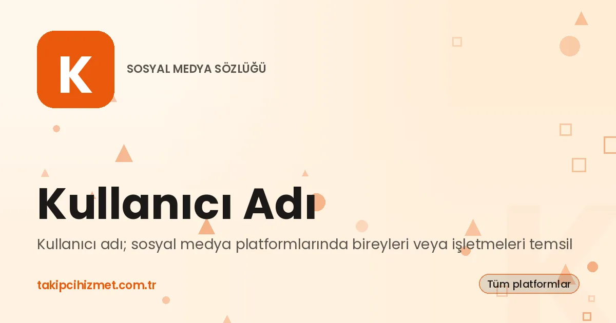 Kullanıcı Adı — sosyal medya sözlüğü
