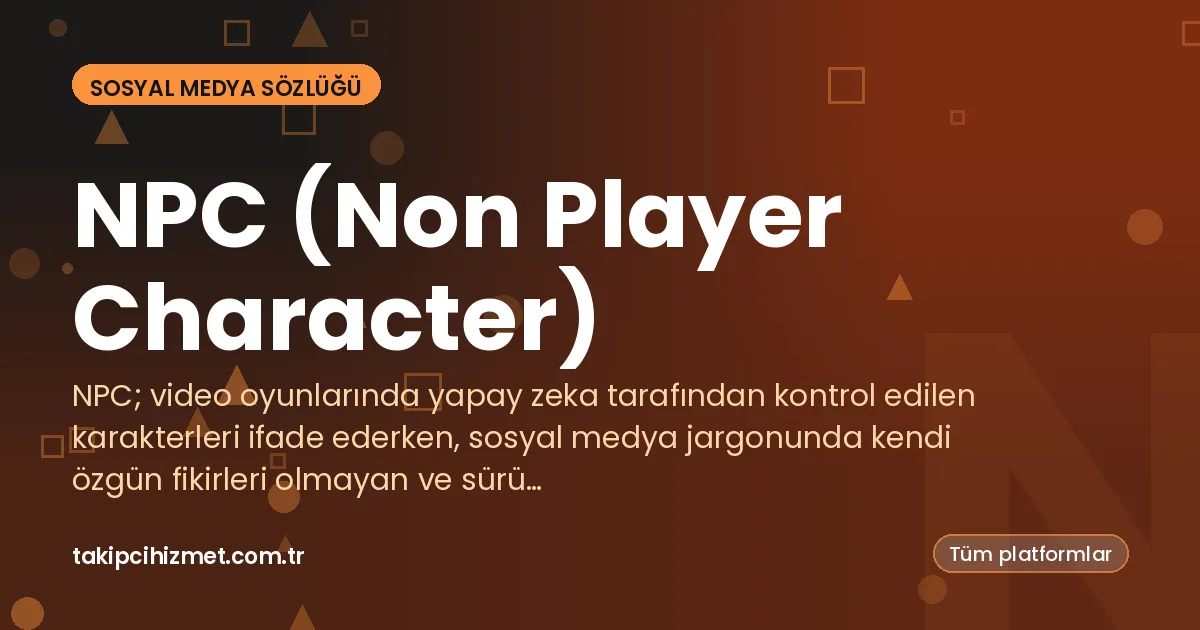 NPC (Non Player Character) — sosyal medya sözlüğü