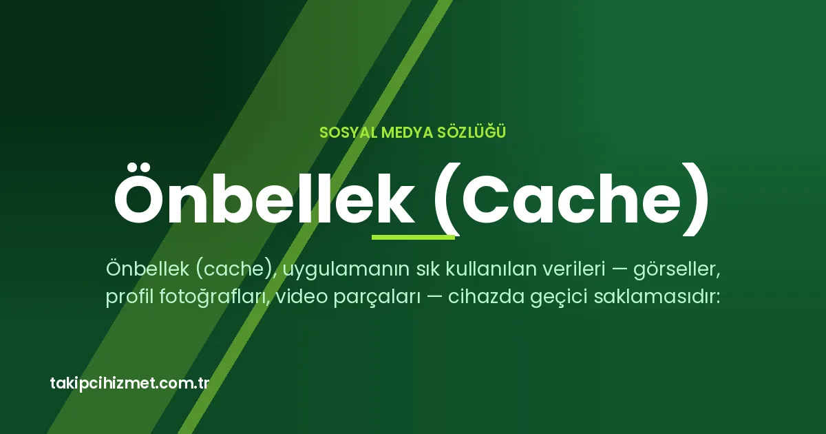 Önbellek (Cache) — sosyal medya sözlüğü