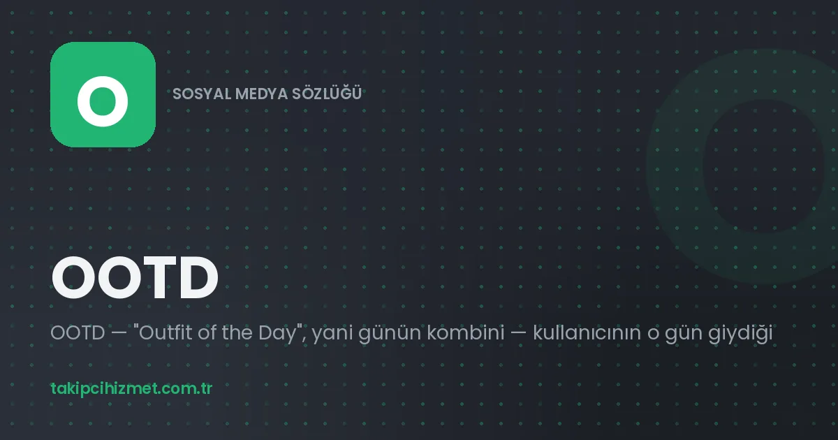 OOTD — sosyal medya sözlüğü