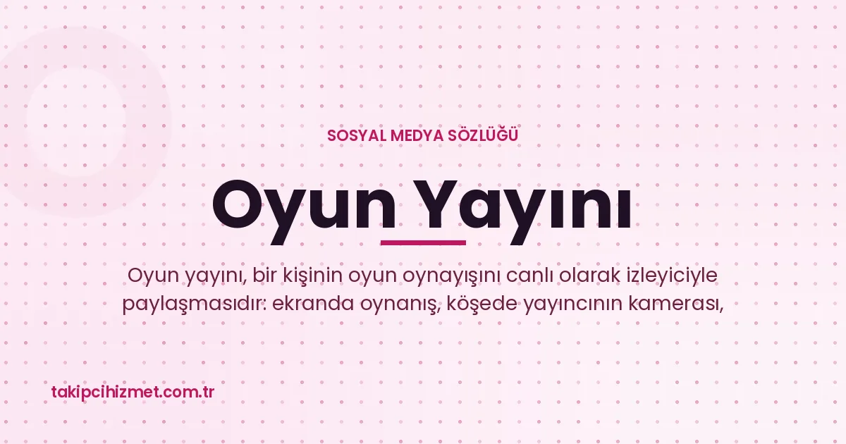 Oyun Yayını — sosyal medya sözlüğü