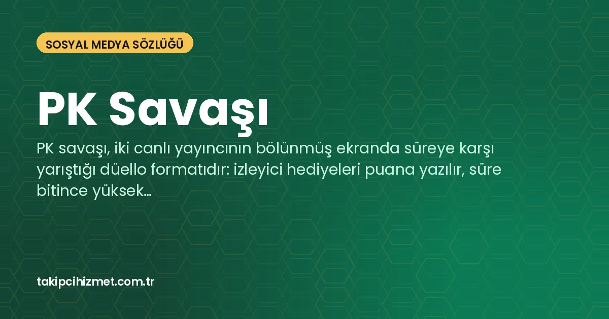 PK Savaşı — sosyal medya sözlüğü