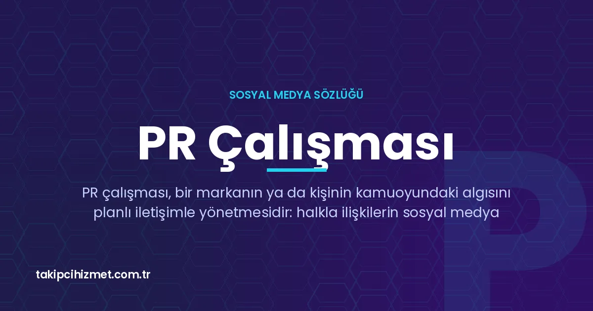 PR Çalışması — sosyal medya sözlüğü