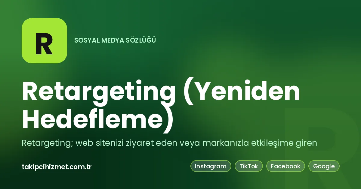 Retargeting (Yeniden Hedefleme) — sosyal medya sözlüğü