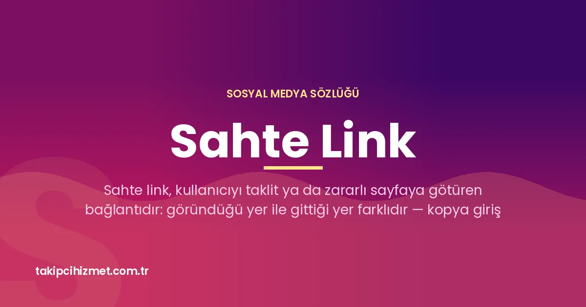 Sahte Link — sosyal medya sözlüğü