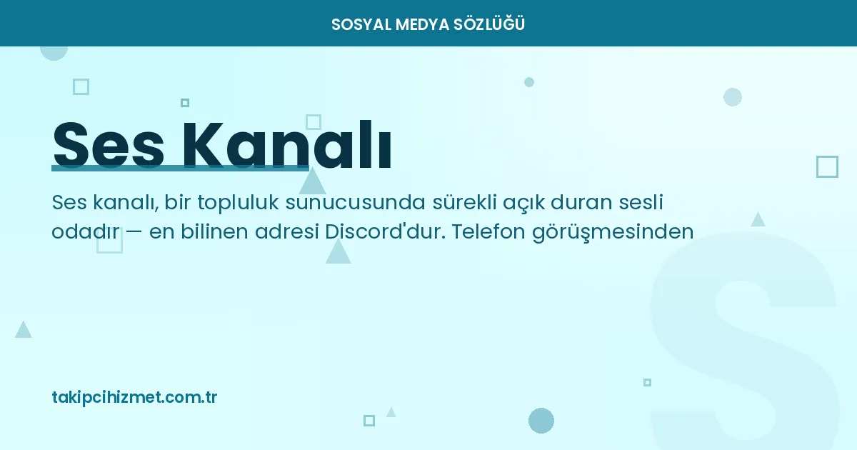 Ses Kanalı — sosyal medya sözlüğü