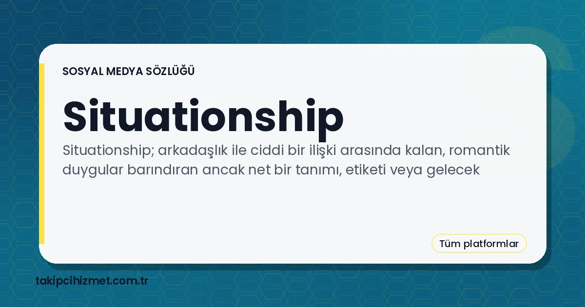 Situationship — sosyal medya sözlüğü