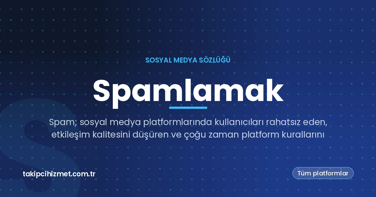 Spamlamak — sosyal medya sözlüğü