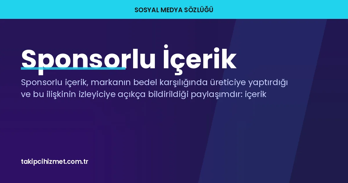 Sponsorlu İçerik — sosyal medya sözlüğü