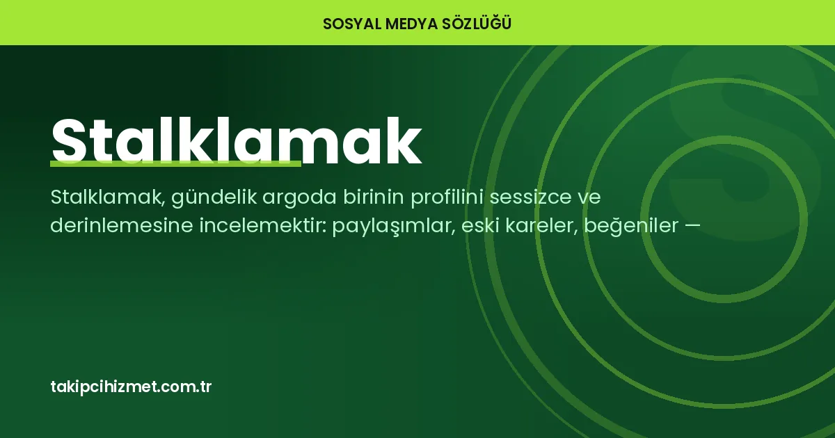Stalklamak — sosyal medya sözlüğü