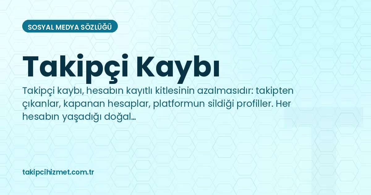 Takipçi Kaybı — sosyal medya sözlüğü