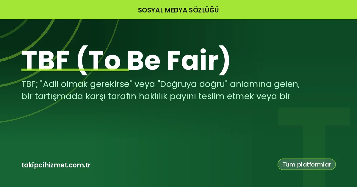 TBF (To Be Fair) — sosyal medya sözlüğü