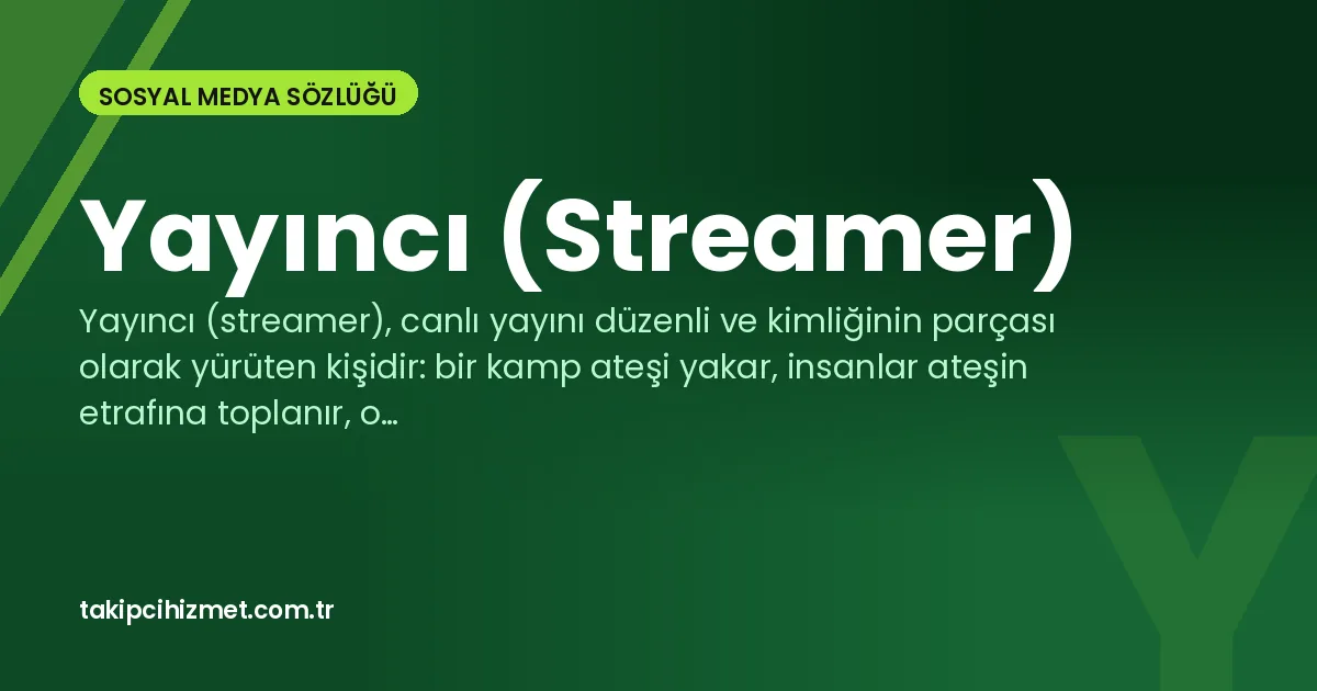 Yayıncı (Streamer) — sosyal medya sözlüğü